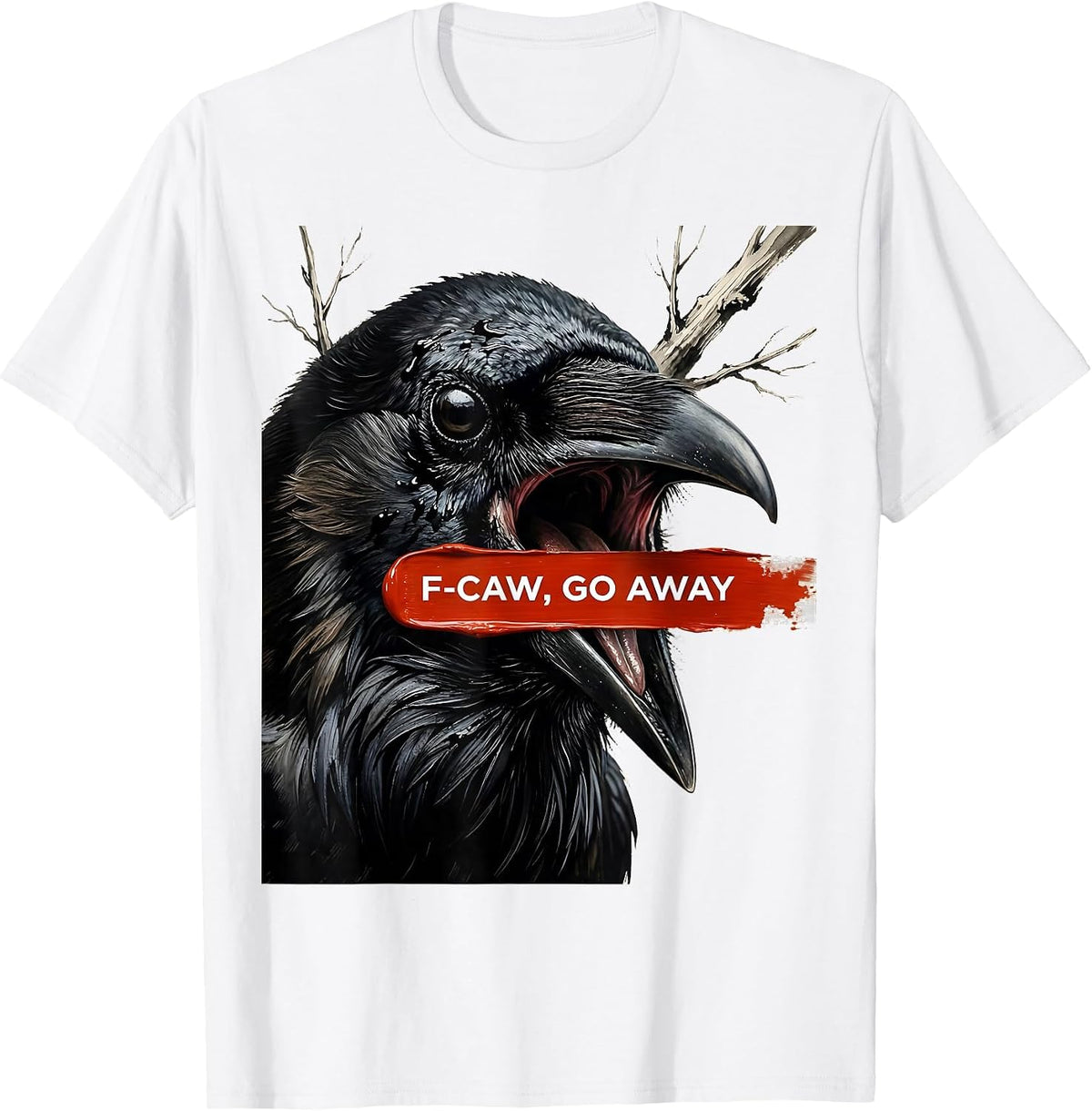 Men's F-Caw, Go Away Dark Humor Crow Bird Lover Gift T-Shirt - White