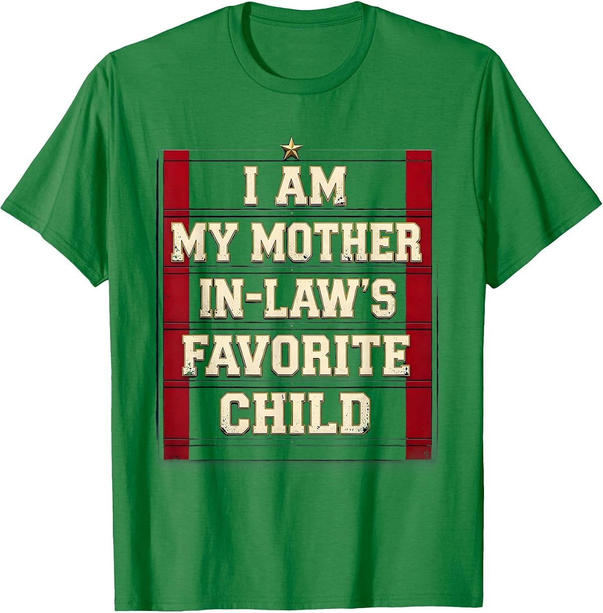 Men's I Am My Mother-In-Law's Favorite Child Funny Parent Humor T-Shirt - Kelly Green