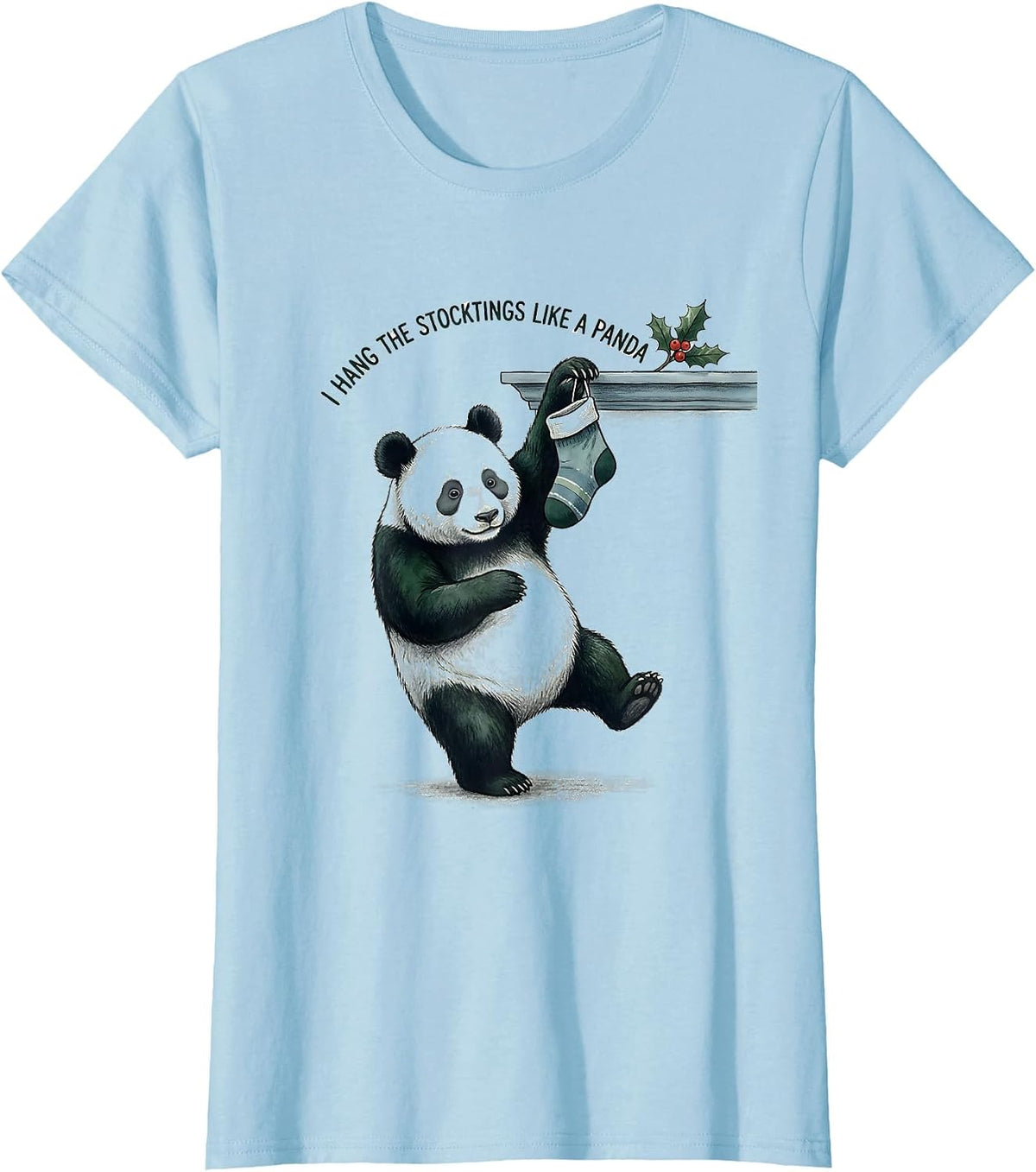 I Hang The Stockings Like A Panda Funny Panda Lover T-Shirt - Baby Blue
