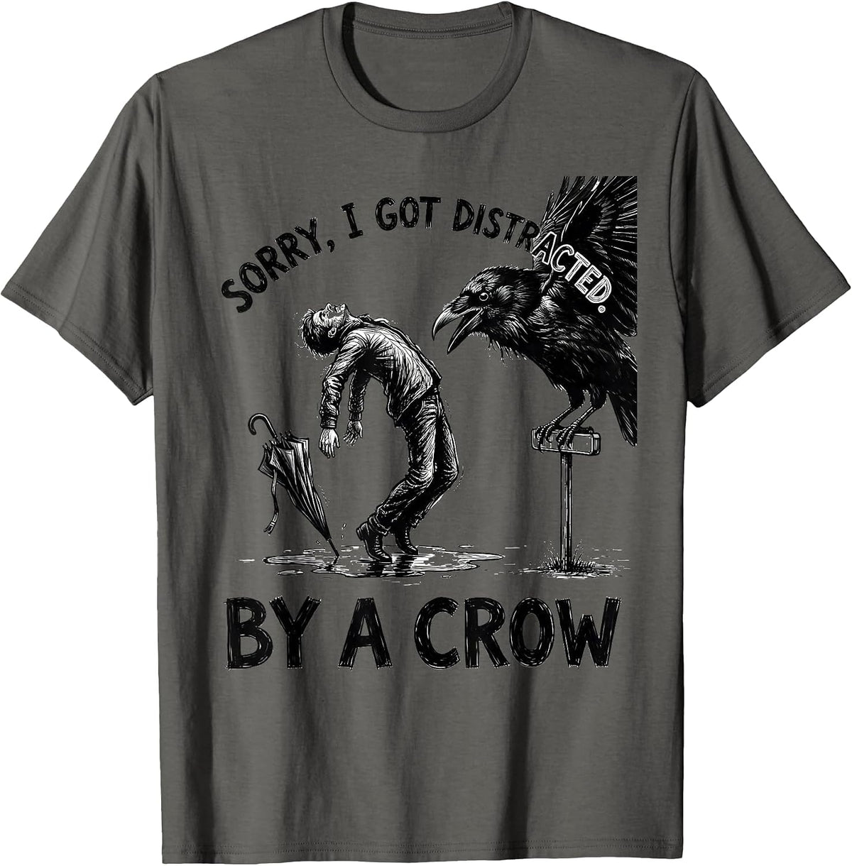 Men's Sorry, I Got Distracted By A Crow Funny Bird Lover Dark T-Shirt - Asphalt Grey