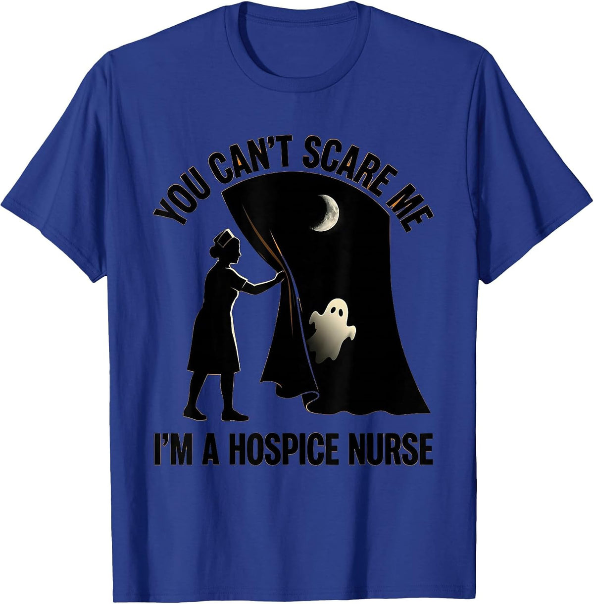 You Can't Scare Me I'm A Hospice Nurse Funny Halloween Ghost T-Shirt - Royal Blue