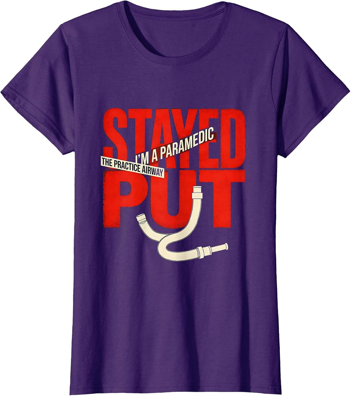 Women's I'm A Paramedic—The Practice Airway Stayed Put Funny T-Shirt - Purple
