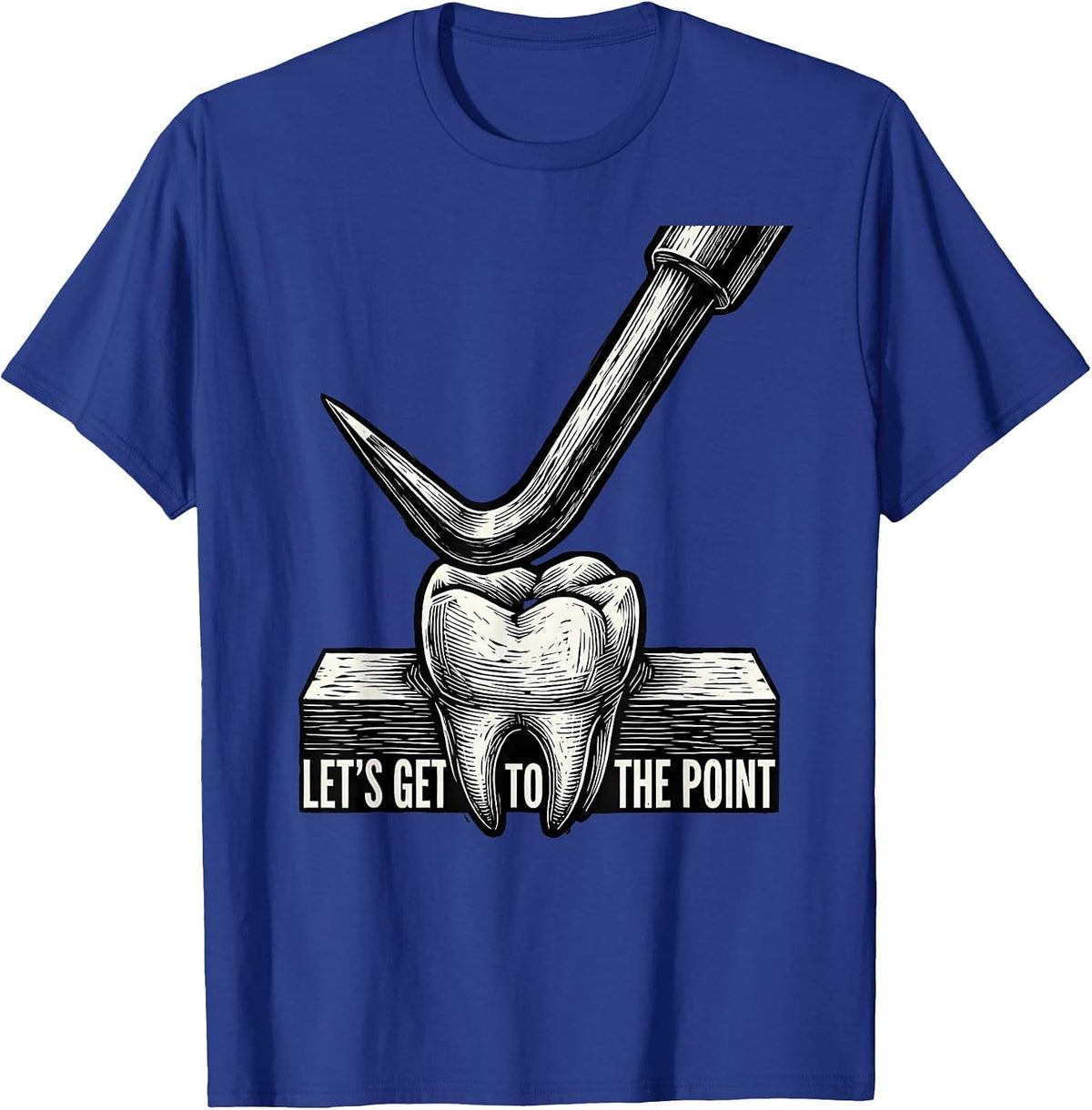 Men's Let's Get To The Point Funny Dental Hygienist Humor T-Shirt - Royal Blue