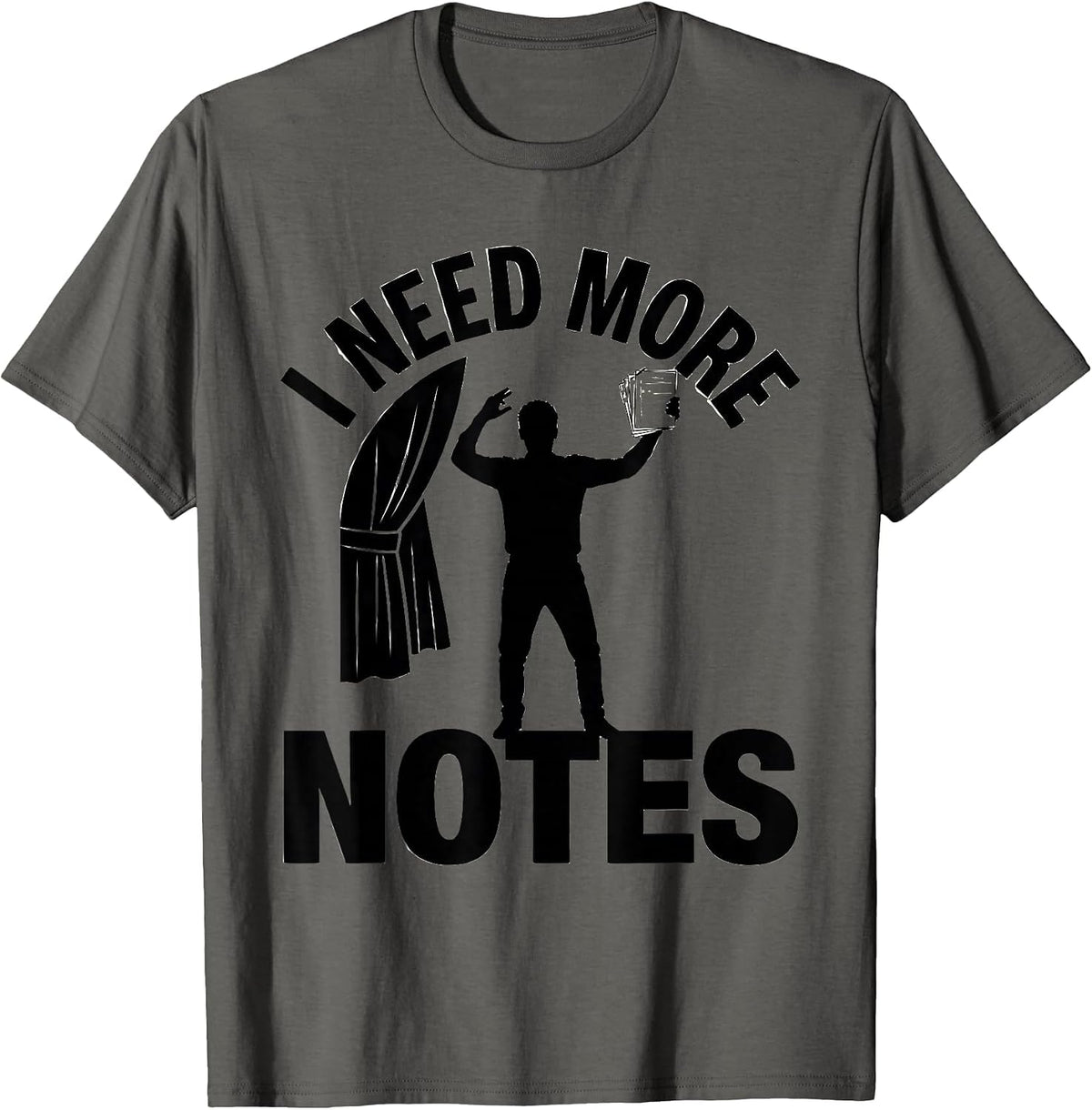 Men's I Need More Notes Funny Theatre Kid Musical Theater Gift T-Shirt - Asphalt Grey