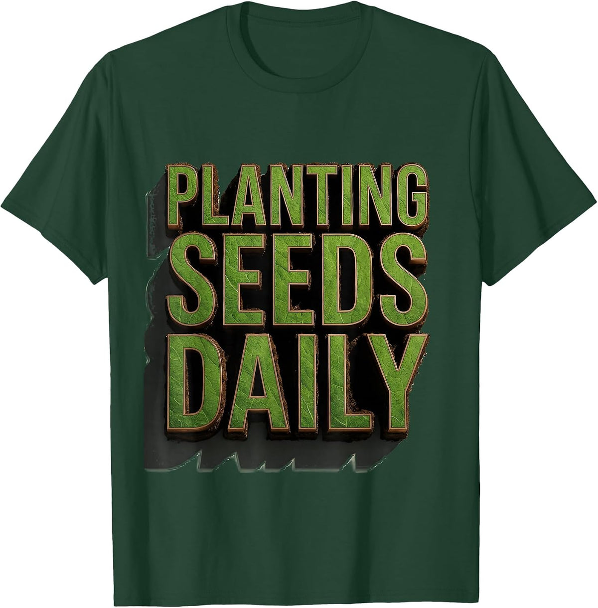 Planting Seeds Daily Gardening Design T-Shirt - Dark Green