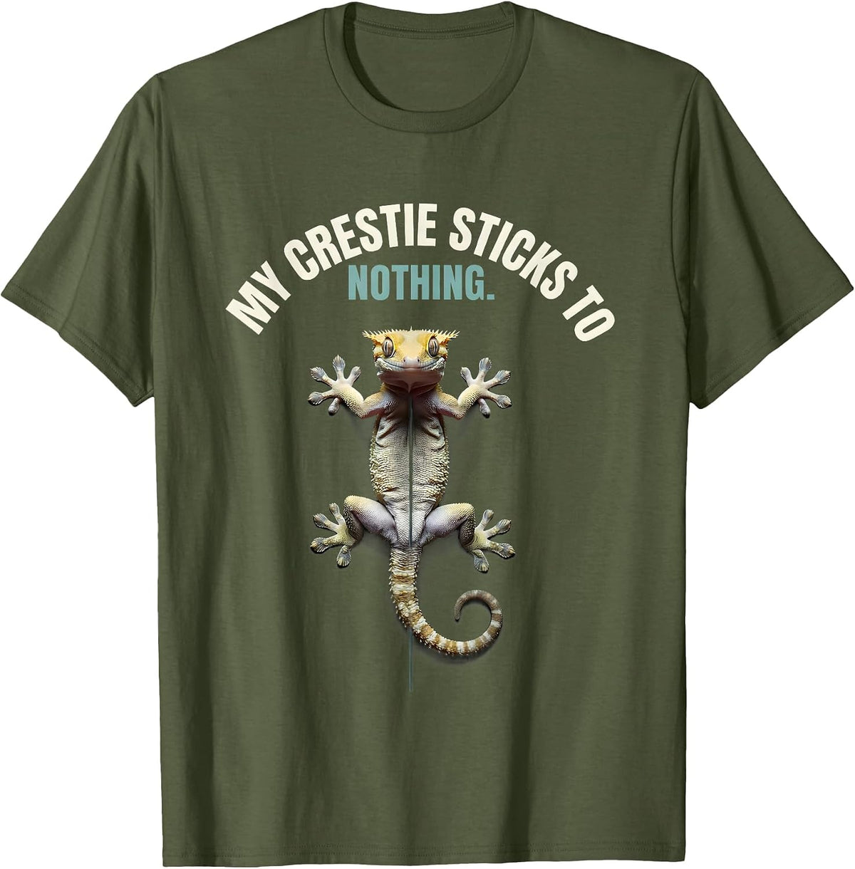 My Crestie Sticks To Nothing Funny Crested Gecko Reptile T-Shirt - Olive Green