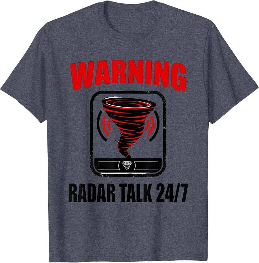 Warning Radar Talk 24/7 Storm Chaser Meteorology Humor T-Shirt - Heather Blue