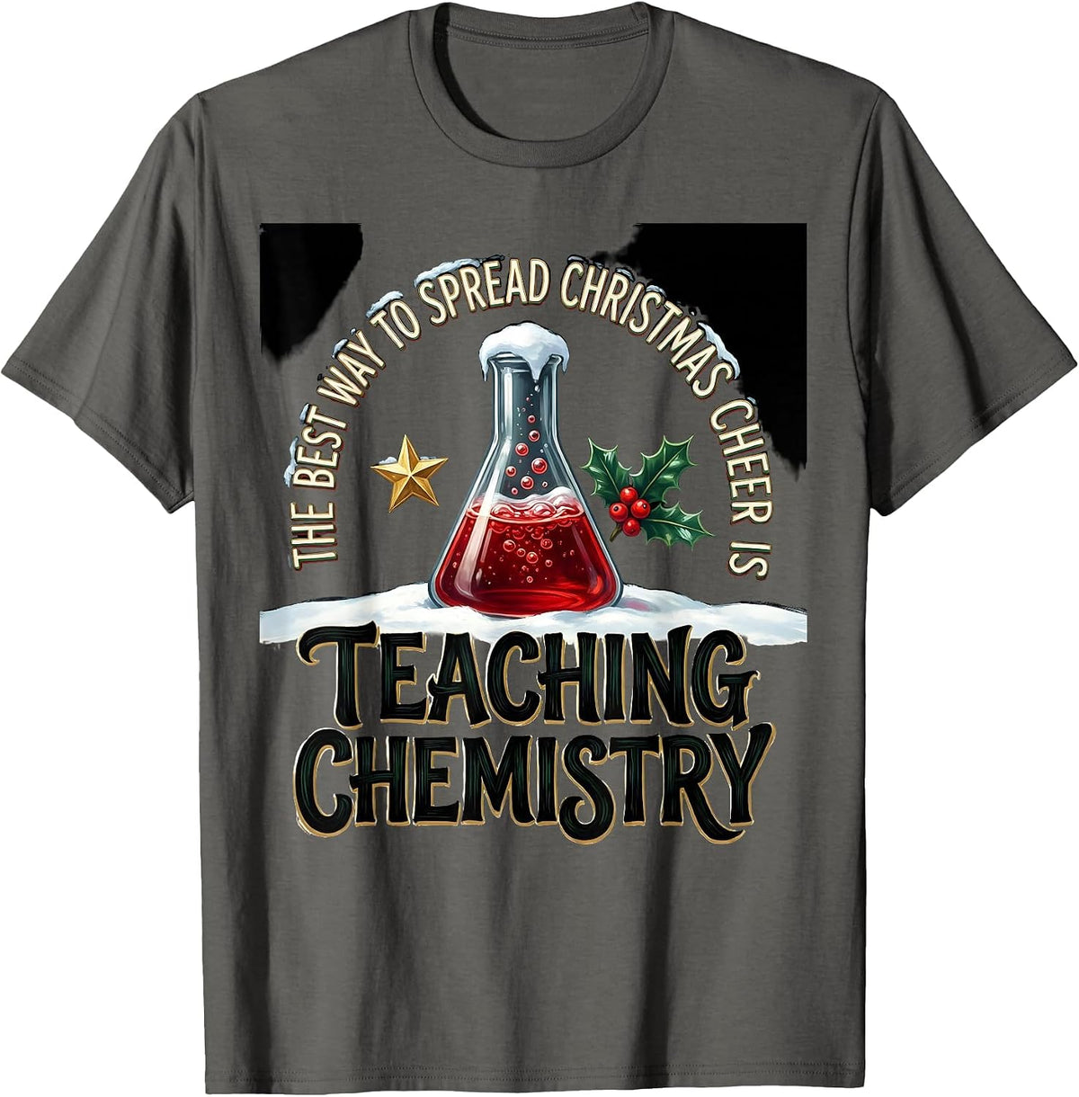 Men's The Best Way To Spread Christmas Cheer Is Teaching Chemistry T-Shirt - Asphalt Grey