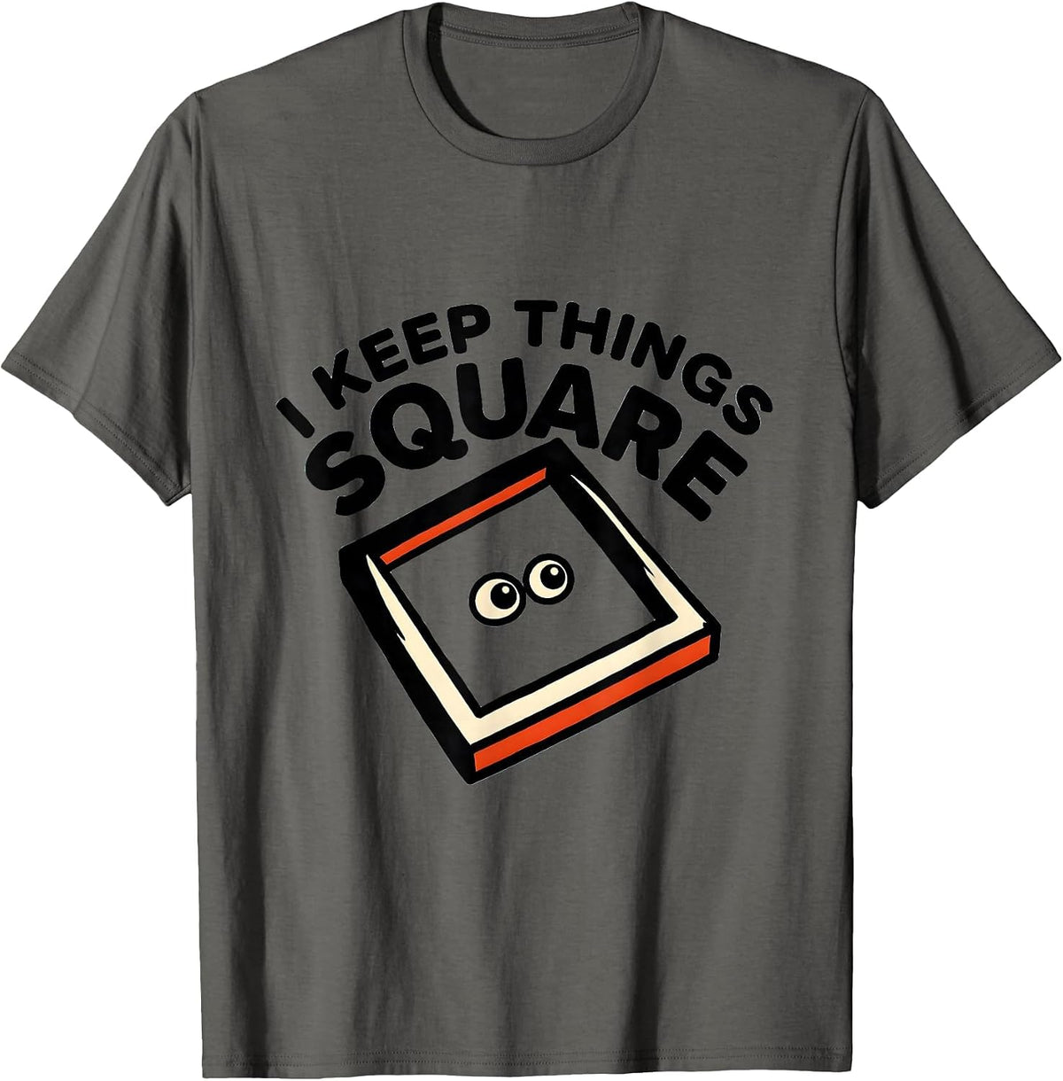 I Keep Things Square Funny Math Teacher Student Humor T-Shirt - Asphalt Grey