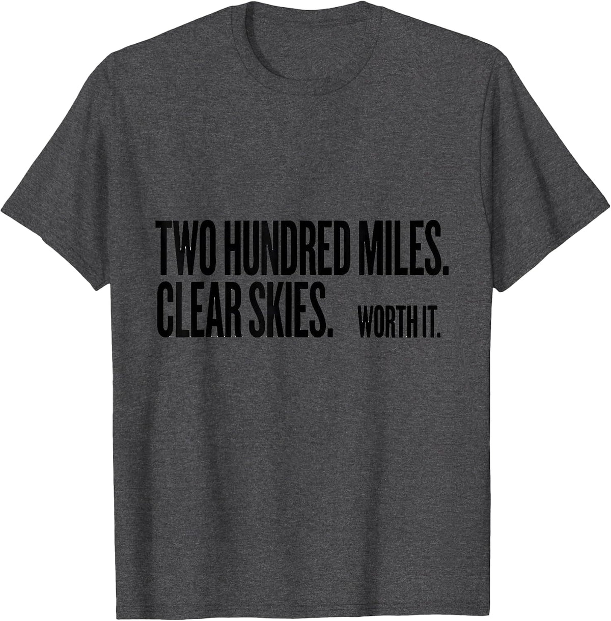 Men's Two Hundred Miles. Clear Skies. Worth It. Storm Chaser T-Shirt - Dark Heather Grey
