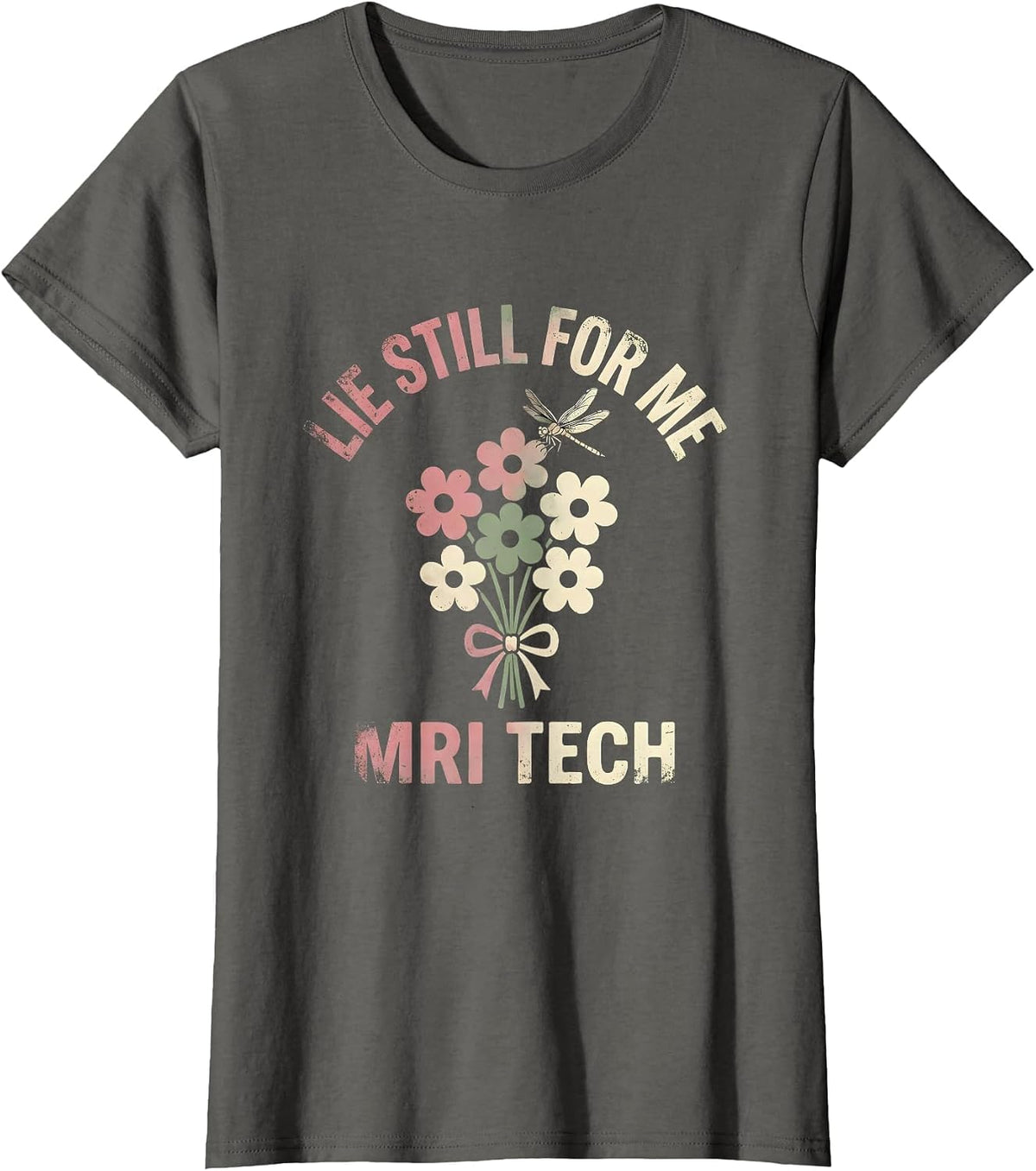 Women's Lie Still For Me MRI Tech Floral Boho Radiology Technologist T-Shirt - Asphalt Grey