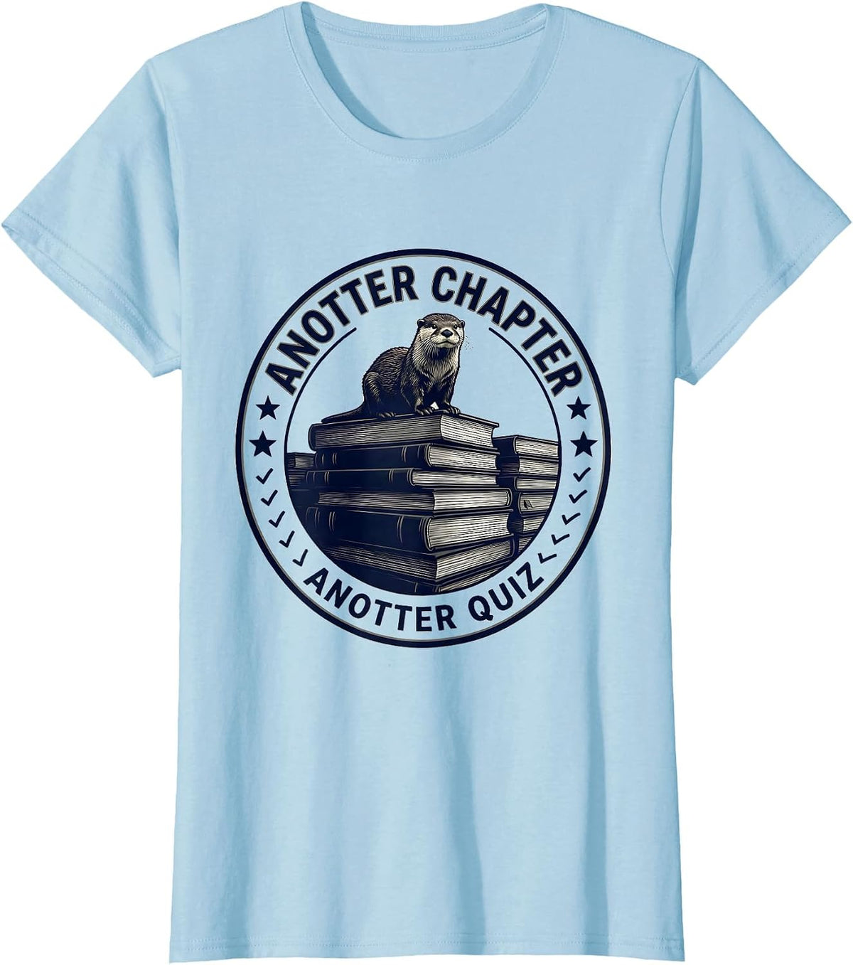 Anotter Chapter Anotter Quiz Cute Otter Lover Humor T-Shirt - Baby Blue