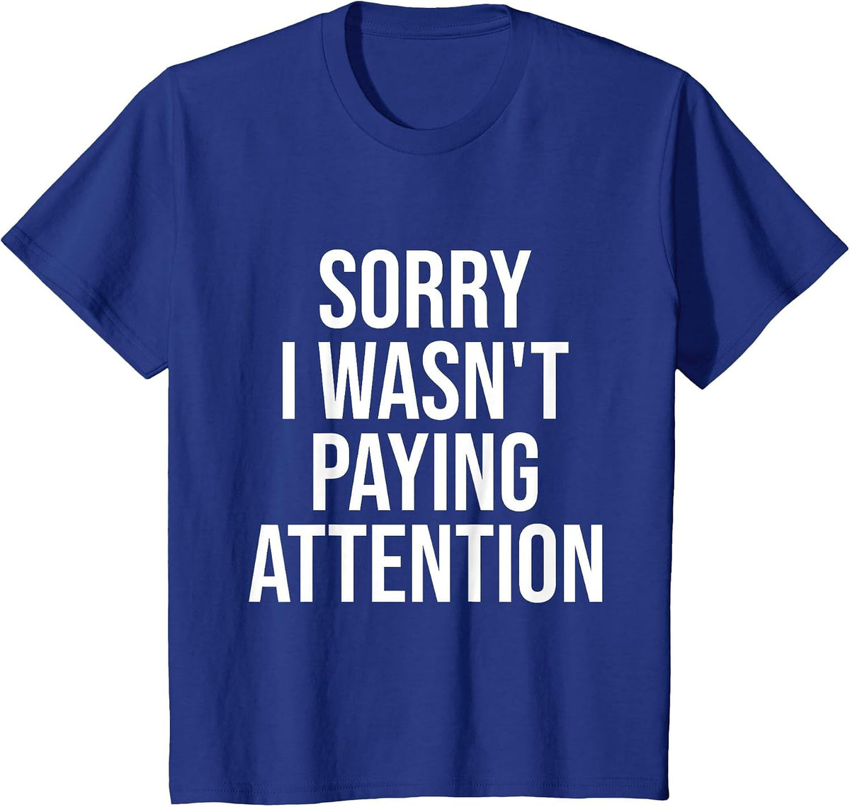 Sorry I Wasn't Paying Attention Funny ADHD Autism Awareness T-Shirt - Royal Blue