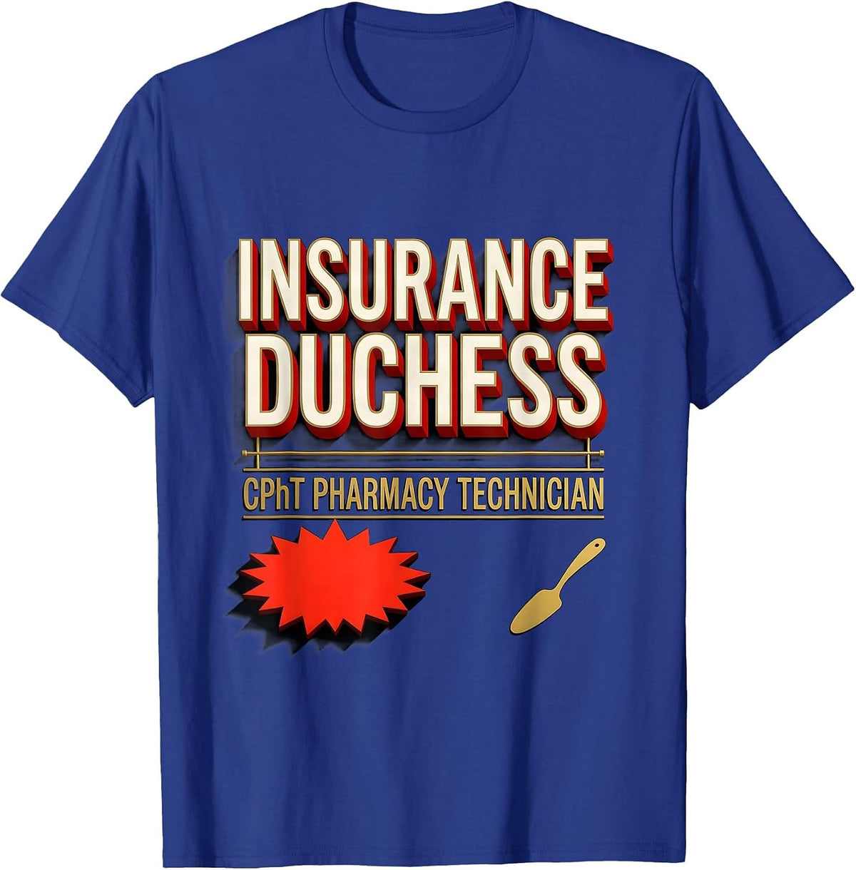 CPhT Pharmacy Technician, Insurance Duchess Funny T-Shirt - Royal Blue