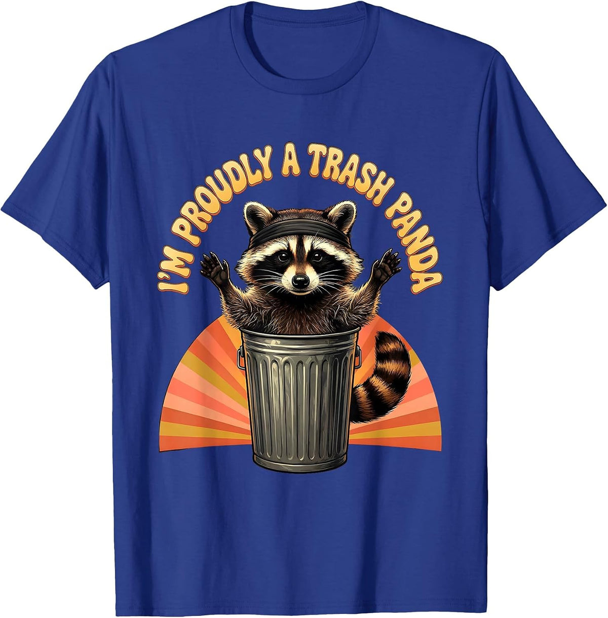 I’m Proudly A Trash Panda Funny Raccoon Meme Humor T-Shirt - Royal Blue
