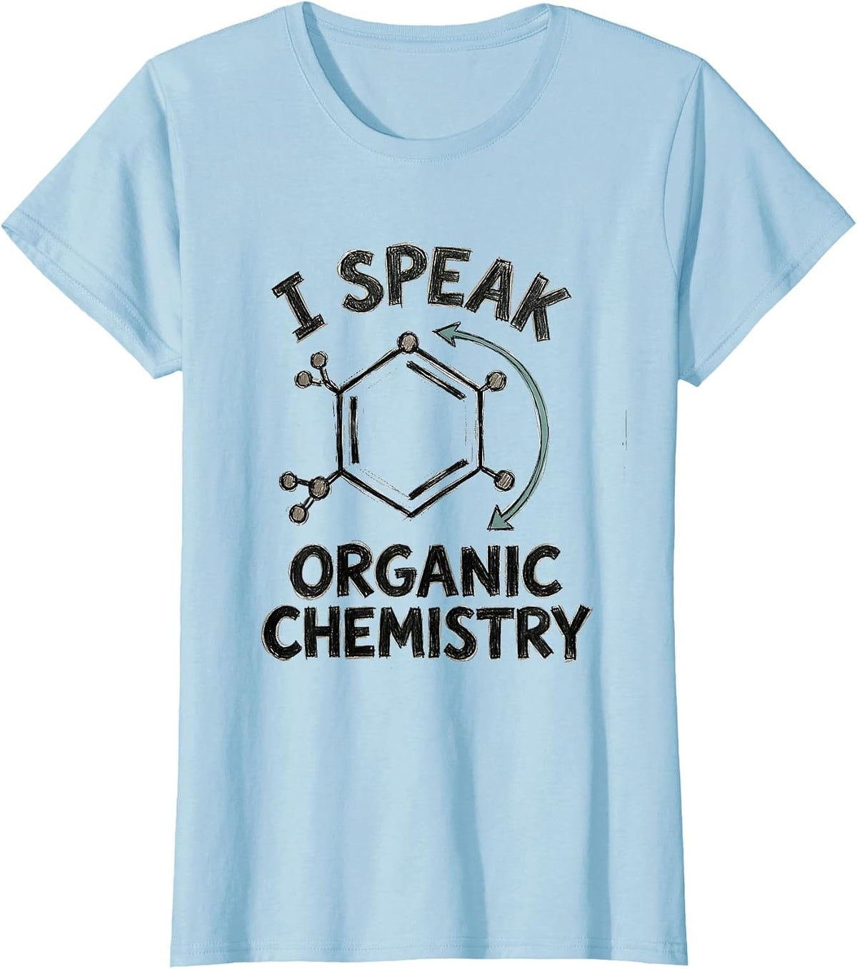Women's I Speak Organic Chemistry Funny Math Teacher Sarcastic STEM T-Shirt - Baby Blue