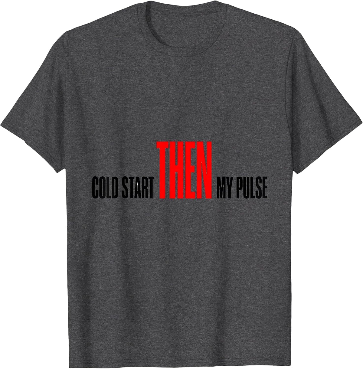 Men's Cold Start Then My Pulse Funny Car Guy Auto Mechanic T-Shirt - Dark Heather Grey