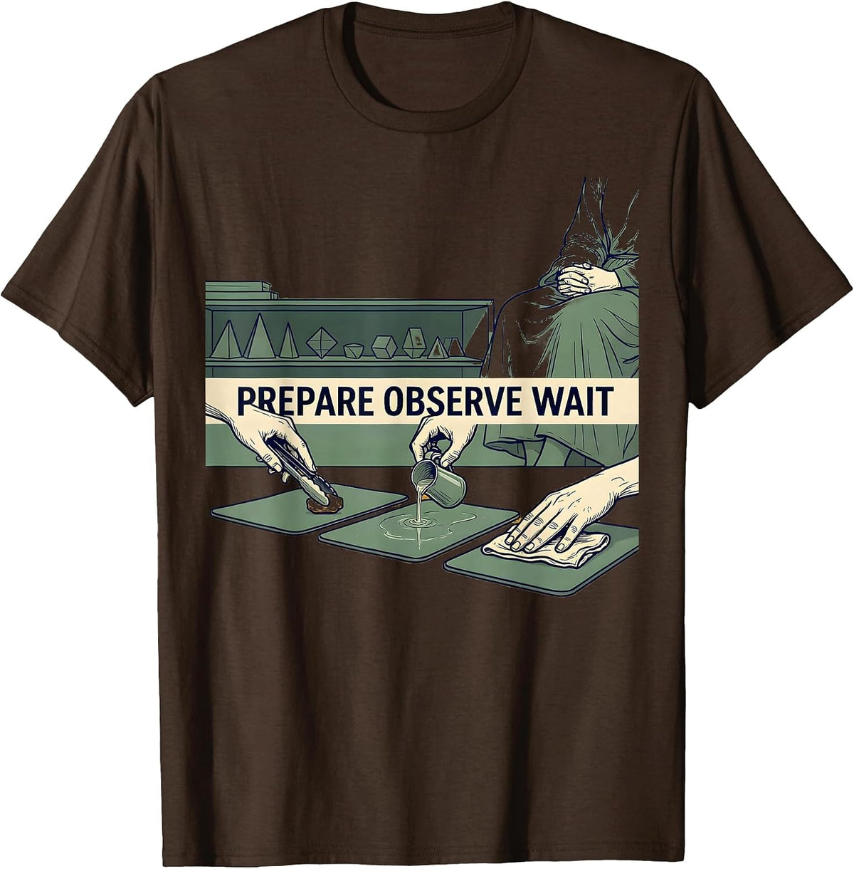 Men's Prepare Observe Wait Montessori Teacher Philosophy Pride T-Shirt - Brown