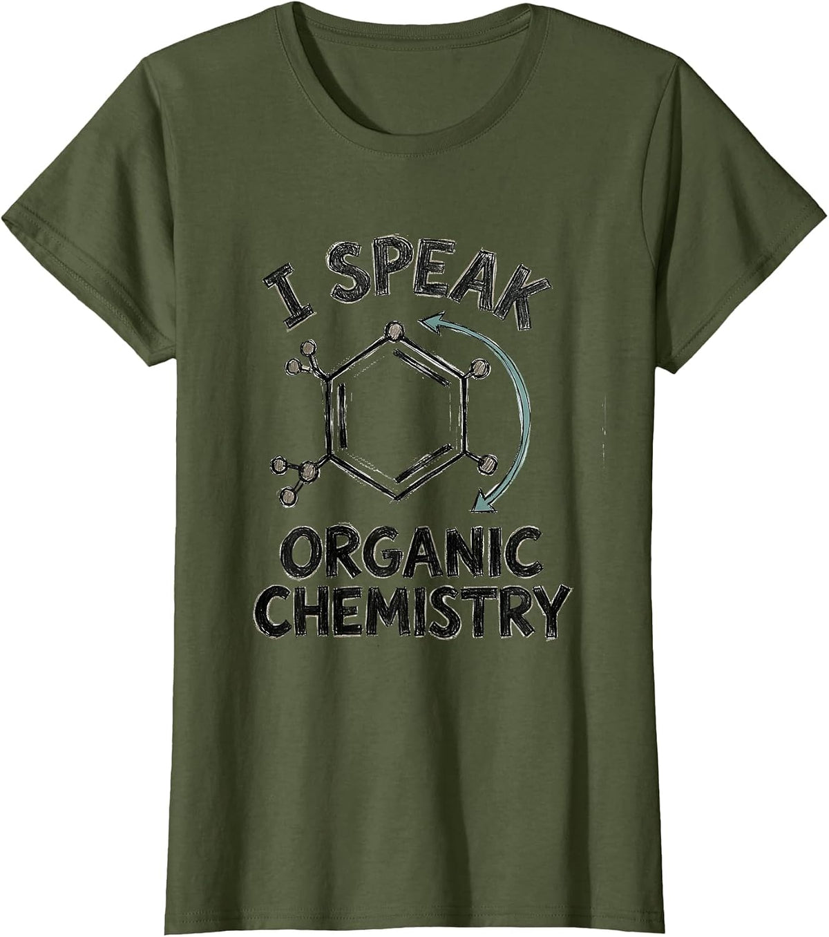 Women's I Speak Organic Chemistry Funny Math Teacher Sarcastic STEM T-Shirt - Olive Green