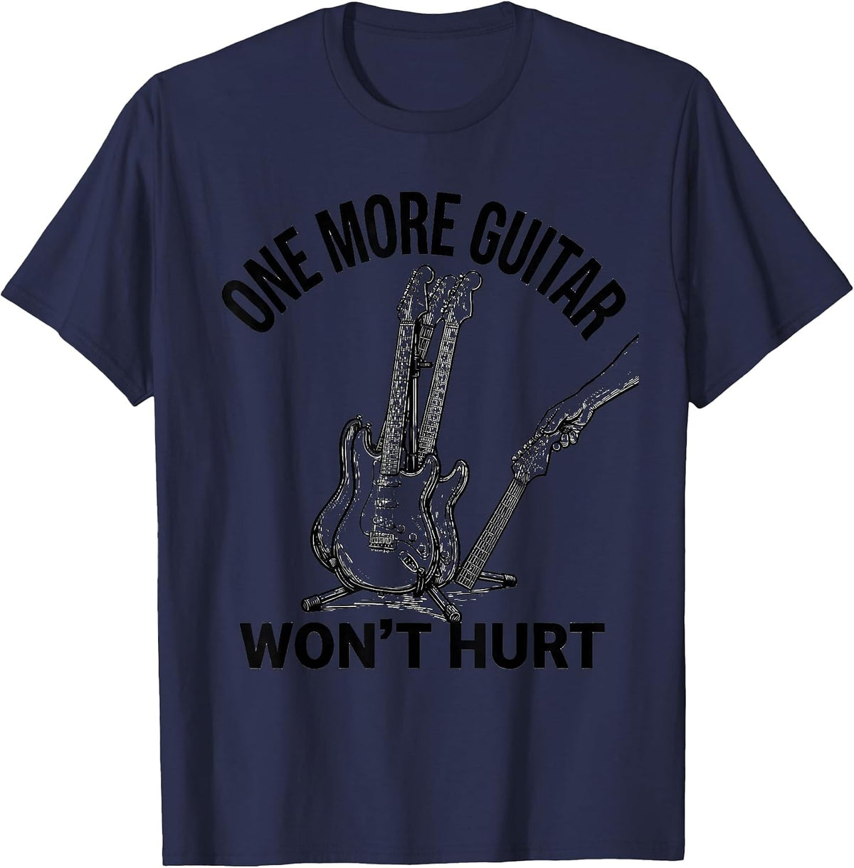 One More Guitar Won't Hurt Funny Guitarist Rock Music Humor T-Shirt - Navy Blue