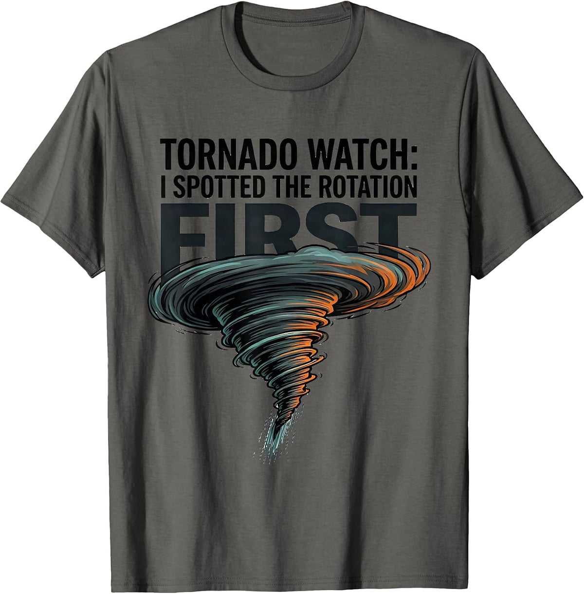 Men's Tornado Watch: I Spotted The Rotation First Storm Chaser T-Shirt - Asphalt Grey