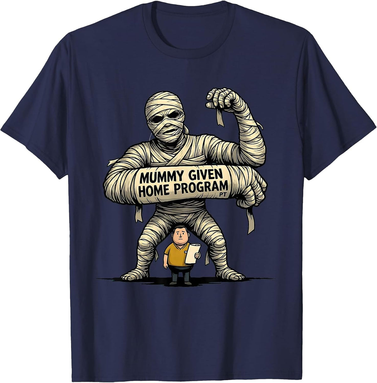 Mummy Given Home Program PT Funny Physical Therapy Halloween T-Shirt - Navy Blue