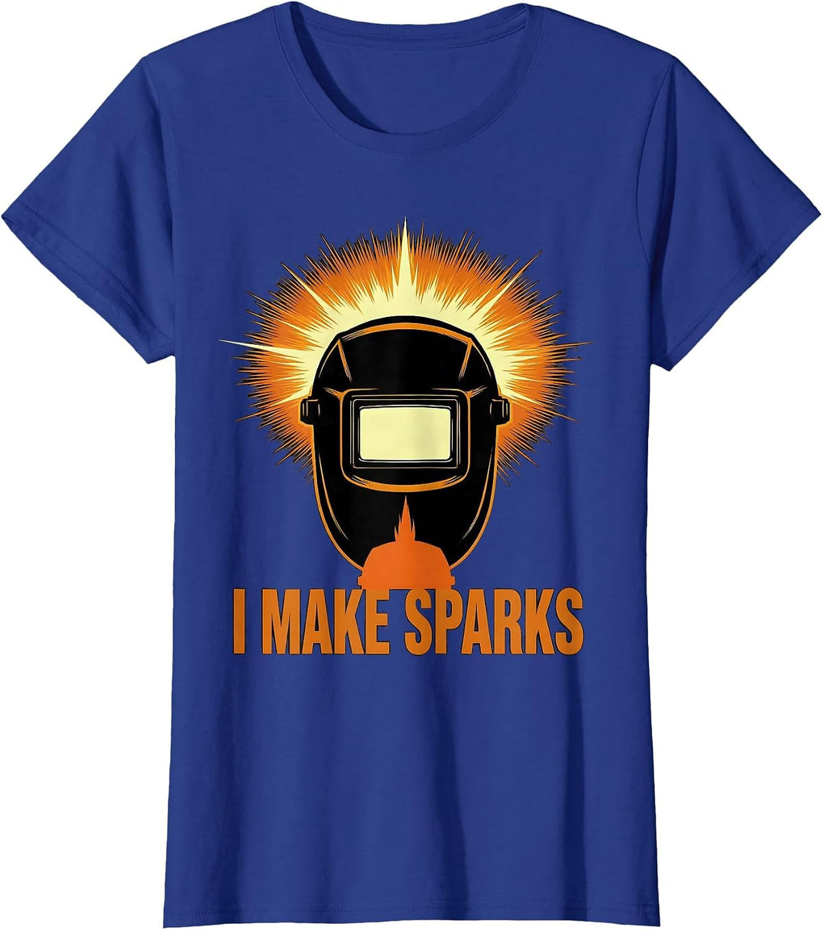 Women's I Make Sparks Funny Welding Welder Metal Worker Gift T-Shirt - Royal Blue