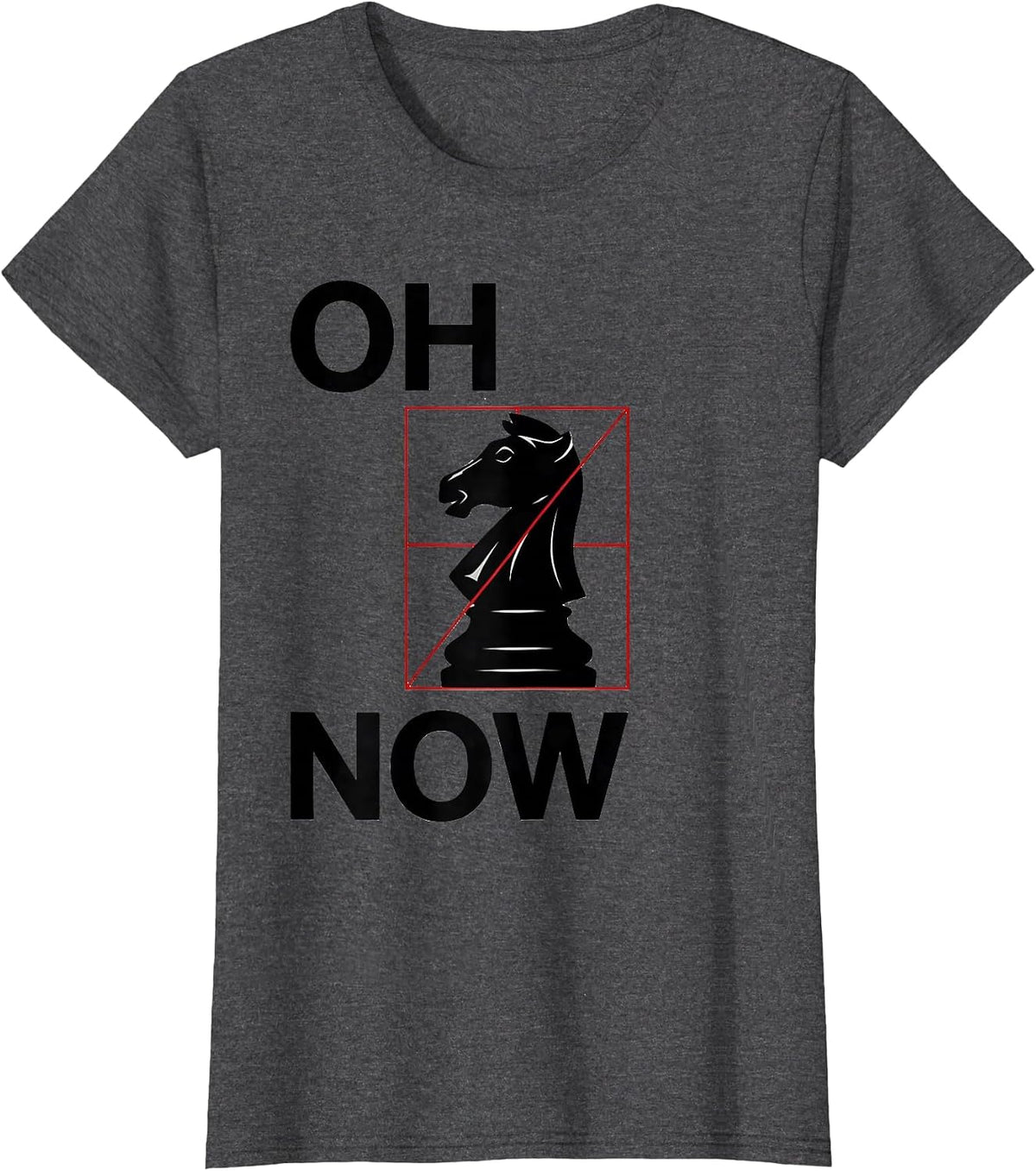 Women's Oh Now Funny Chess Player Lover Chess Humor T-Shirt - Dark Heather Grey