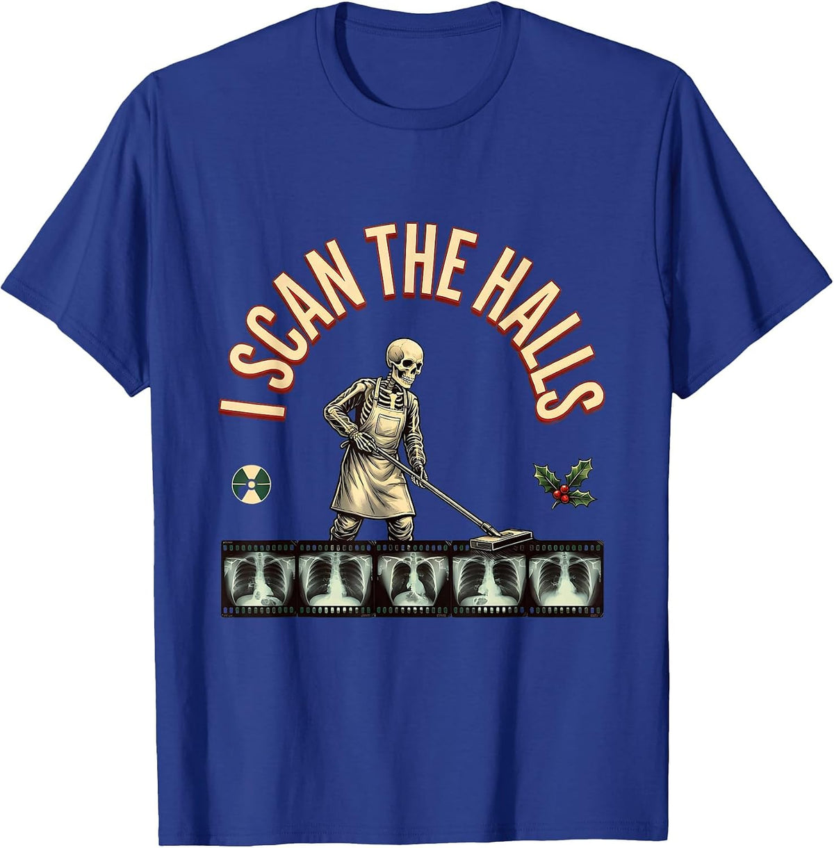 Men's I Scan The Halls Funny Radiology Tech X-Ray Technologist T-Shirt - Royal Blue