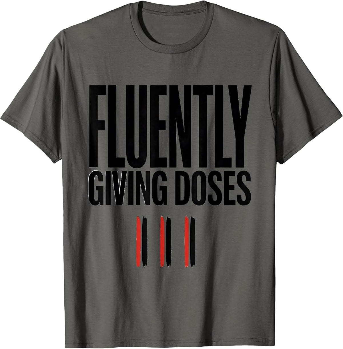 Fluently Giving Doses Funny Pharmacy Technician Gift T-Shirt - Asphalt Grey