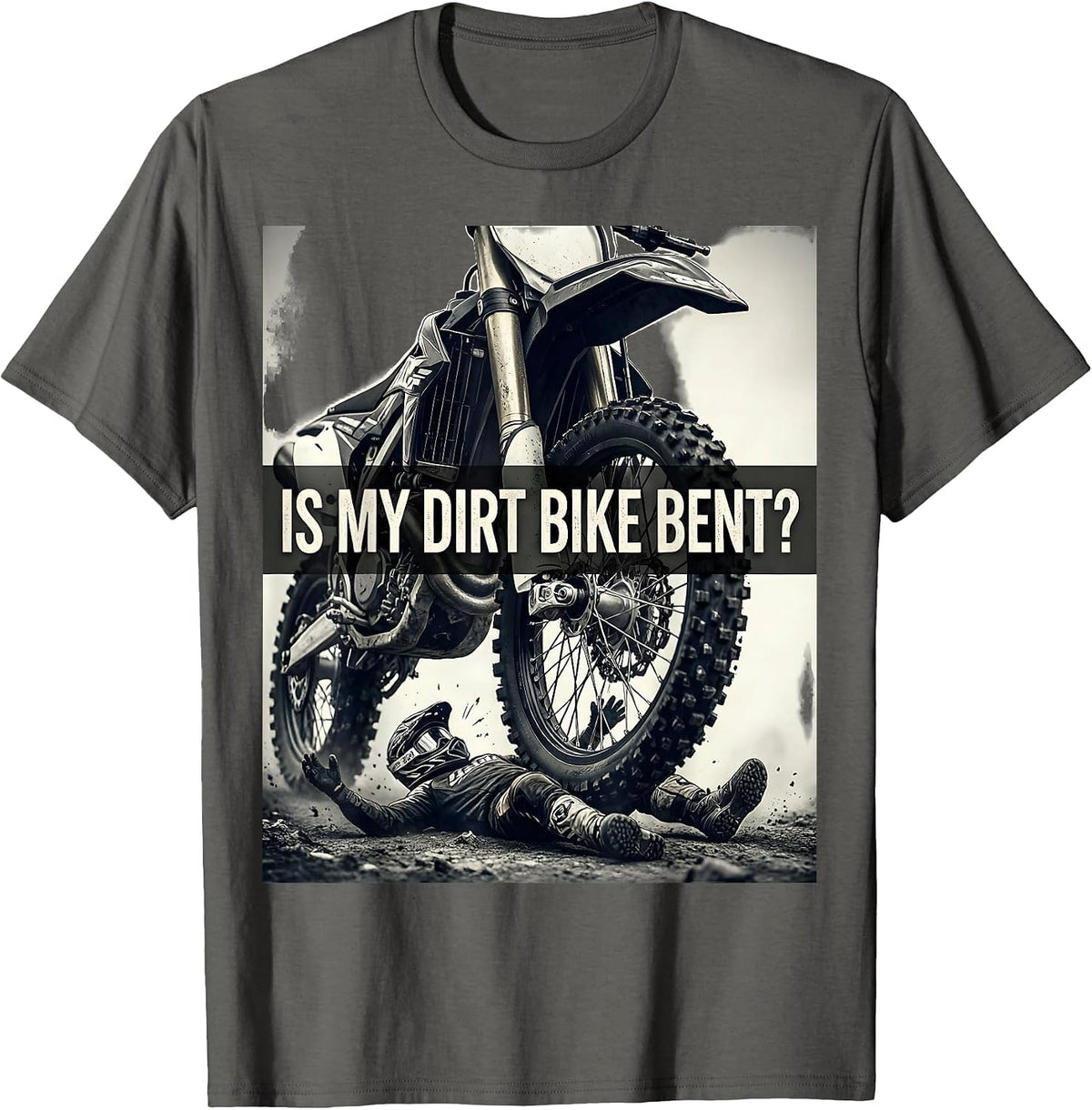 Men's Is My Dirt Bike Bent Funny Motocross Dirt Bike Rider Gift T-Shirt - Asphalt Grey