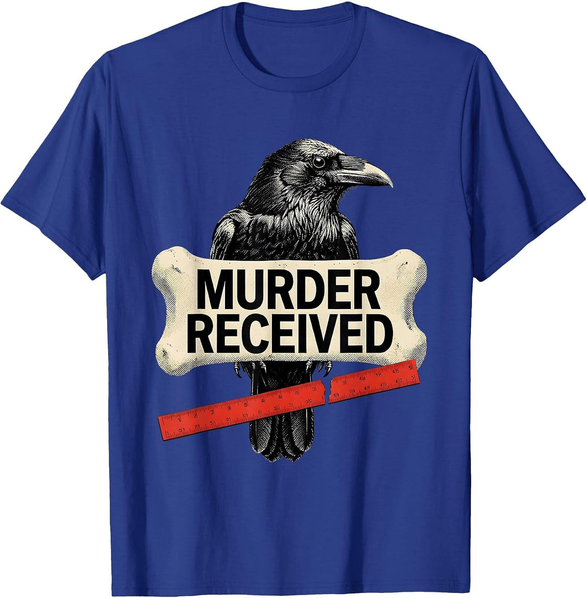 Murder Received Dark Humor Crow Raven Gothic Bird Lover T-Shirt - Royal Blue