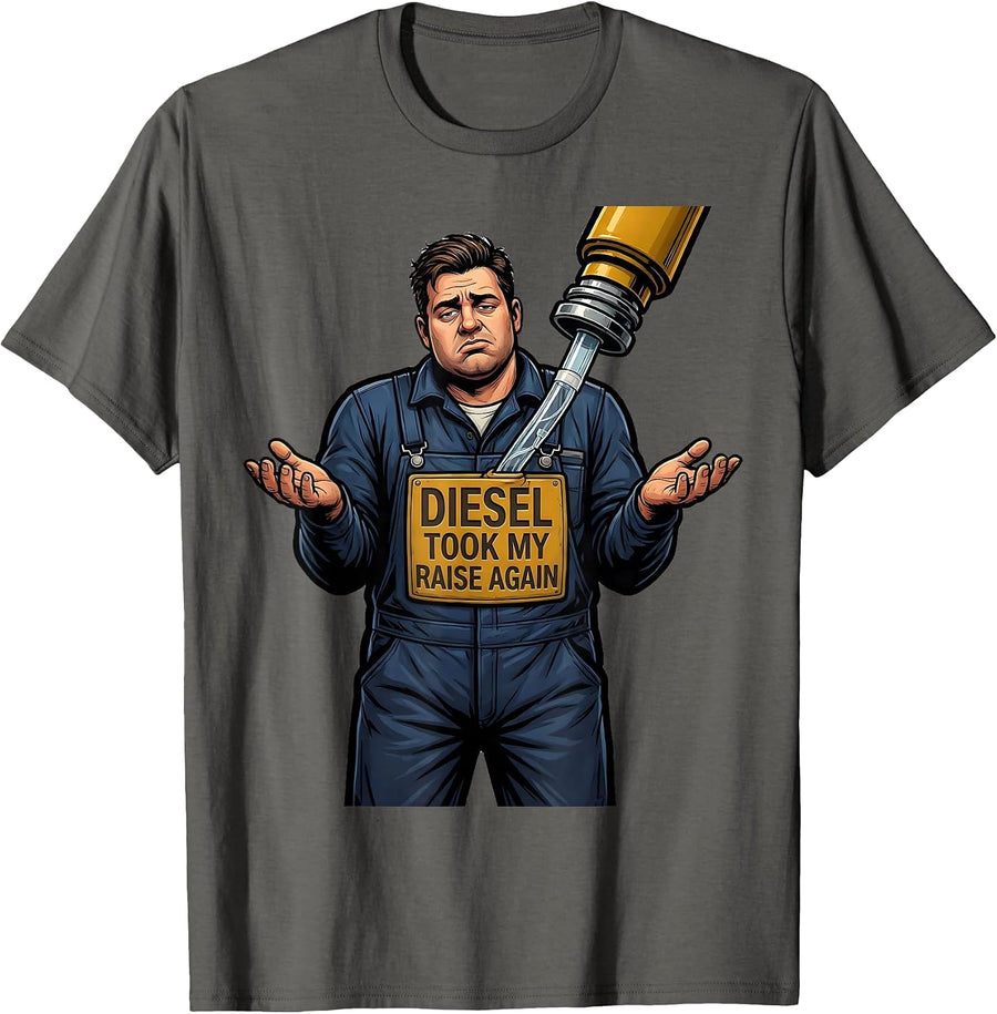 Diesel Took My Raise Again Funny Diesel Trucker Dad Humor T-Shirt, Men, Asphalt Grey, Small - As Pictured