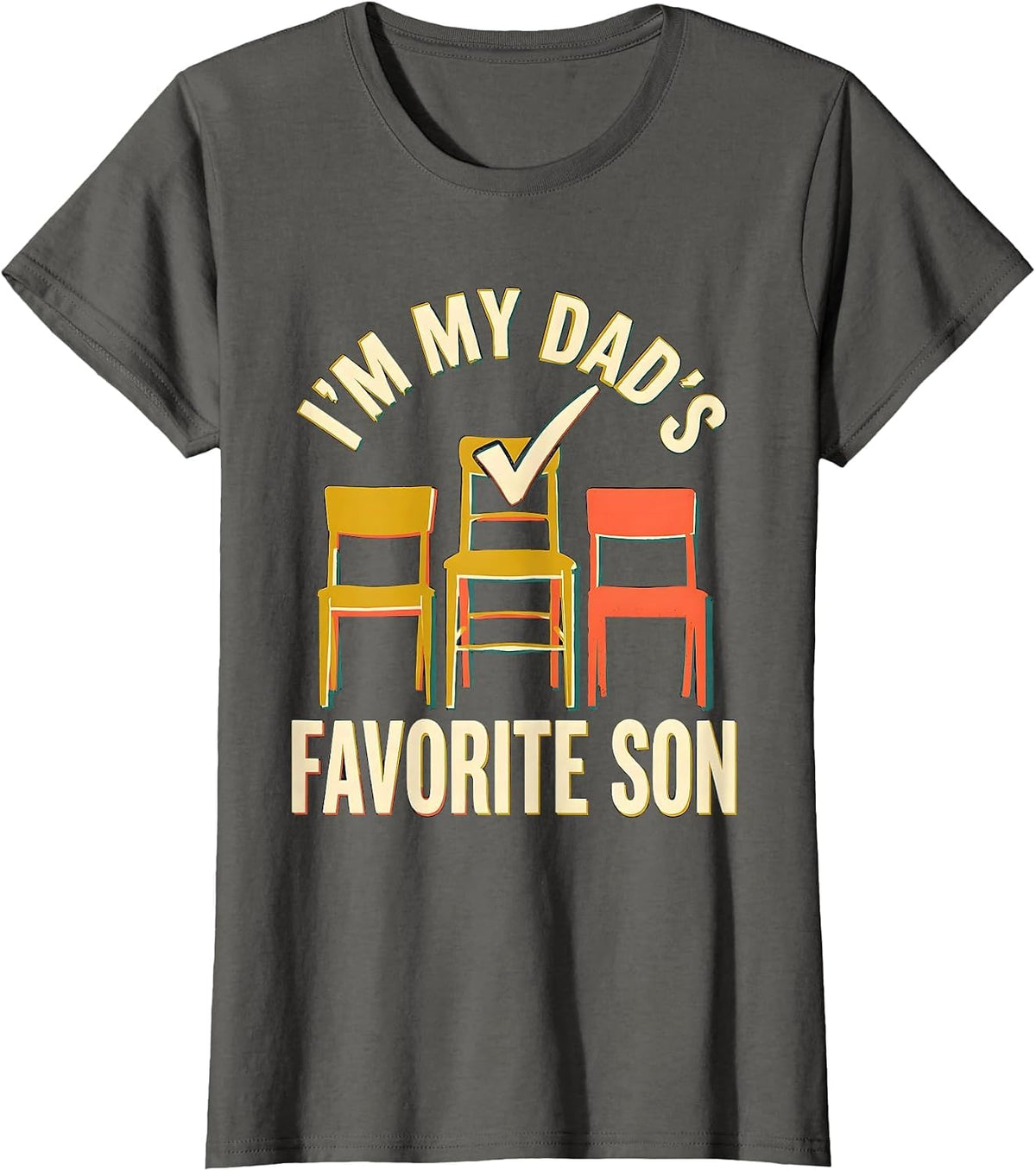 Women's I'm My Dad's Favorite Son Funny Family Humor Fathers Day T-Shirt - Asphalt Grey