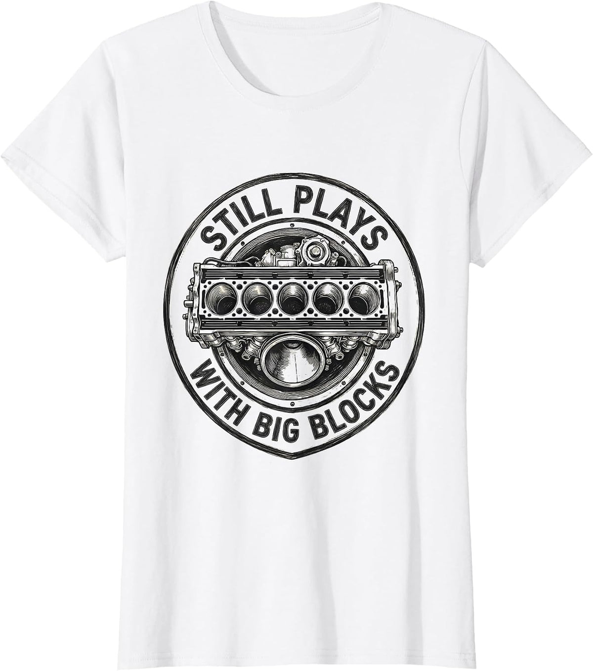 Women's Still Plays With Big Blocks Funny Mechanic Garage Gift T-Shirt - White