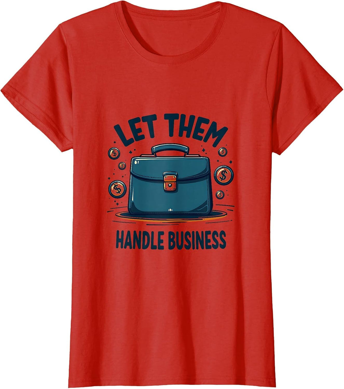 Let Them Handle Business Bold Statement Design T-Shirt - Red