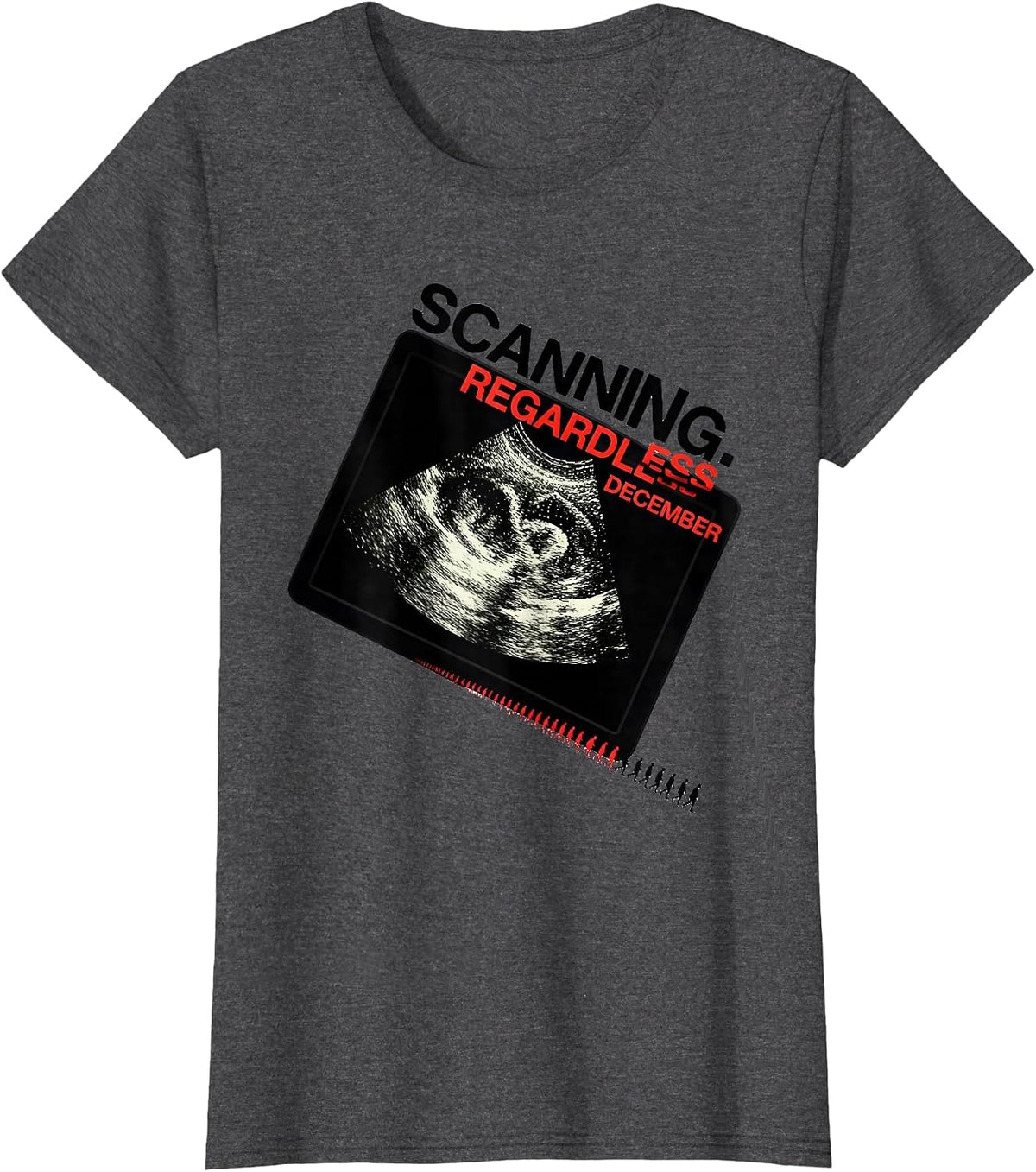 Women's Scanning. Regardless. December. Funny Sonographer Christmas T-Shirt - Dark Heather Grey
