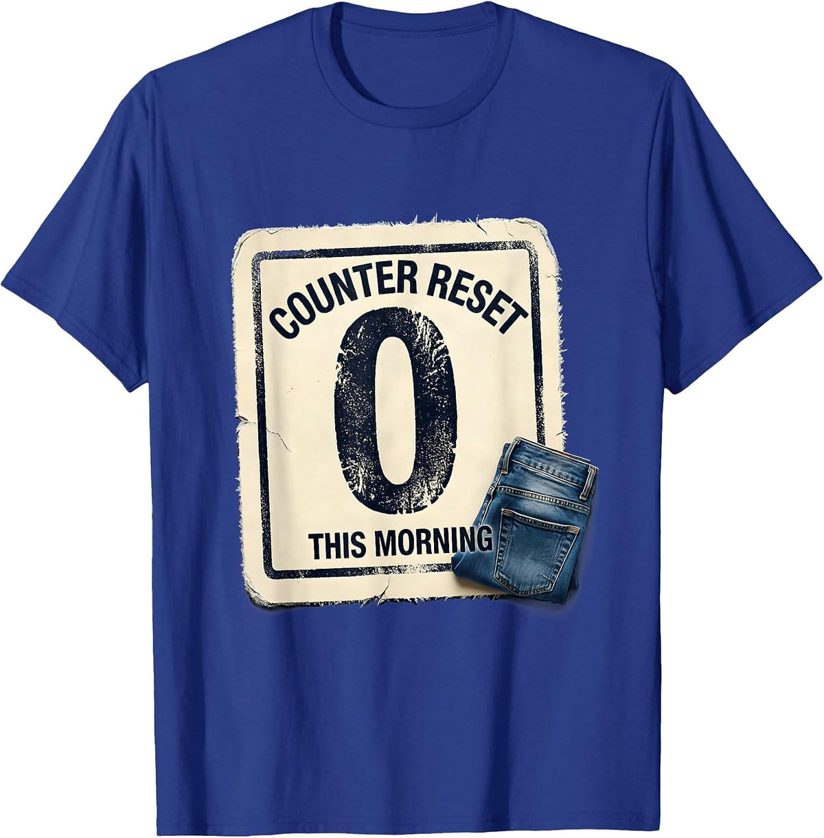 Counter Reset This Morning Rubber Stamp Meme Humor Gag Gift T-Shirt - Royal Blue