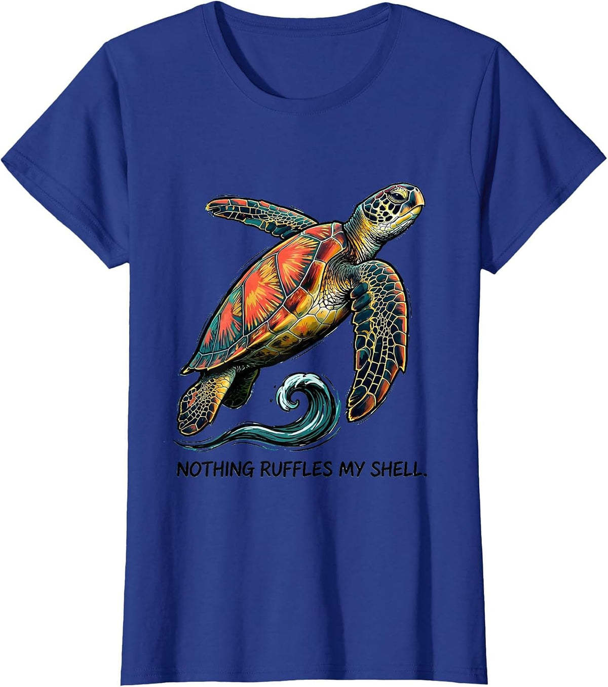 Women's Nothing Ruffles My Shell Funny Sea Turtle Lover Tropical T-Shirt - Royal Blue