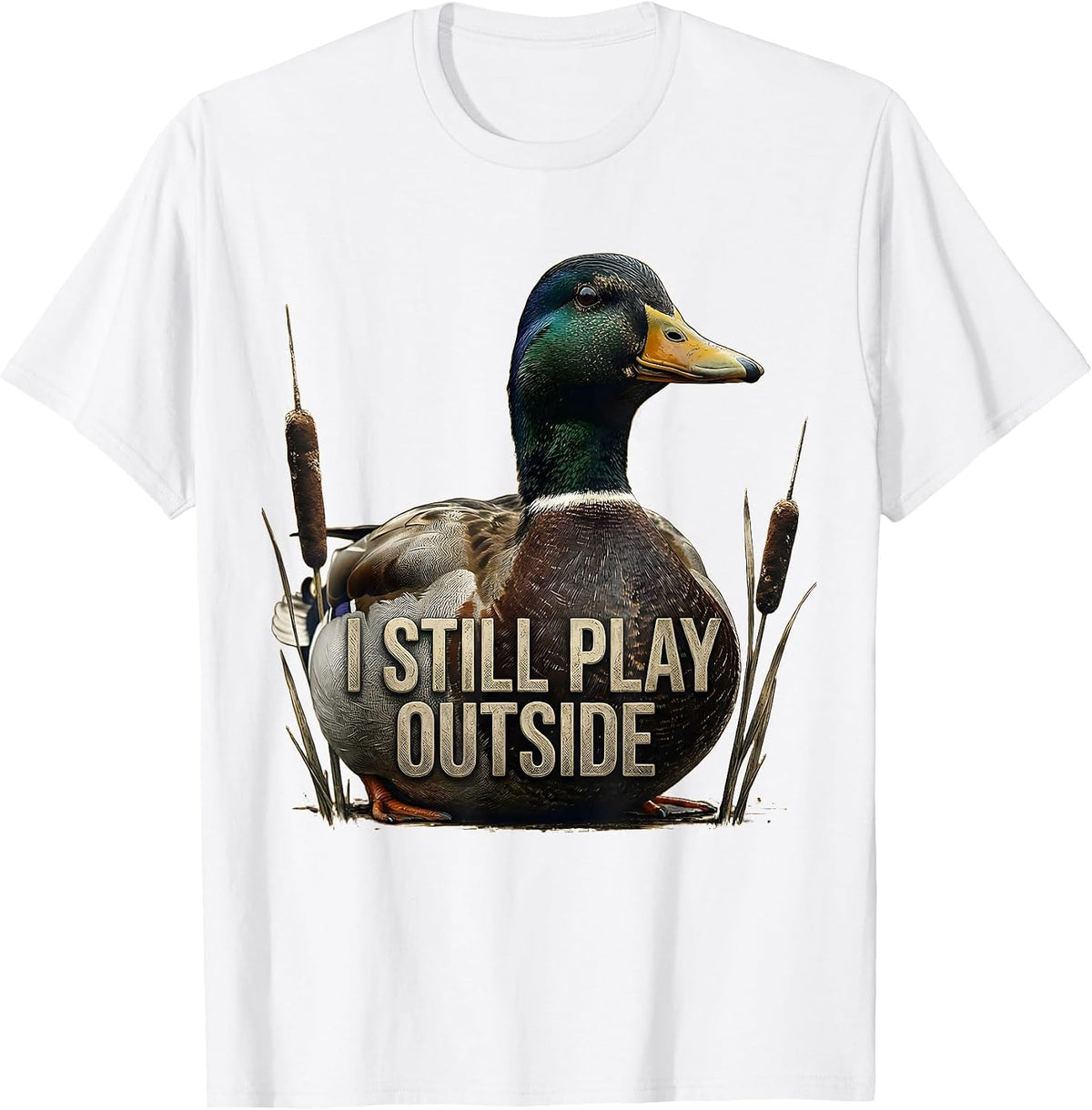 Men's I Still Play Outside Funny Duck Hunting Hunter Dad Gift T-Shirt - White