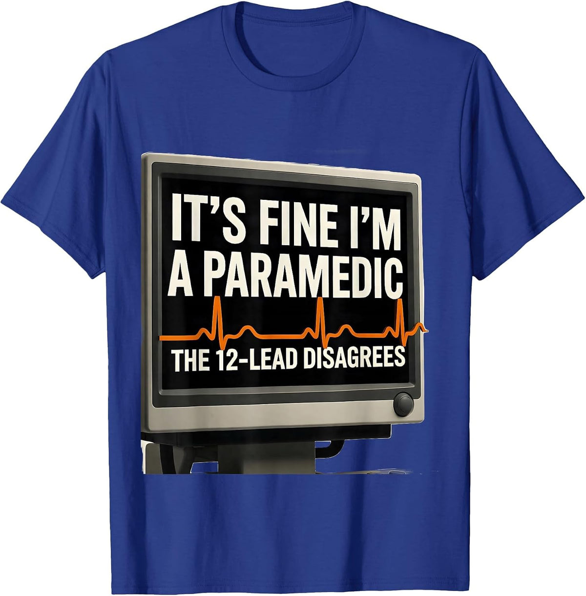 Men's it's Fine, I'm A Paramedic / The 12-Lead Disagrees Funny T-Shirt - Royal Blue