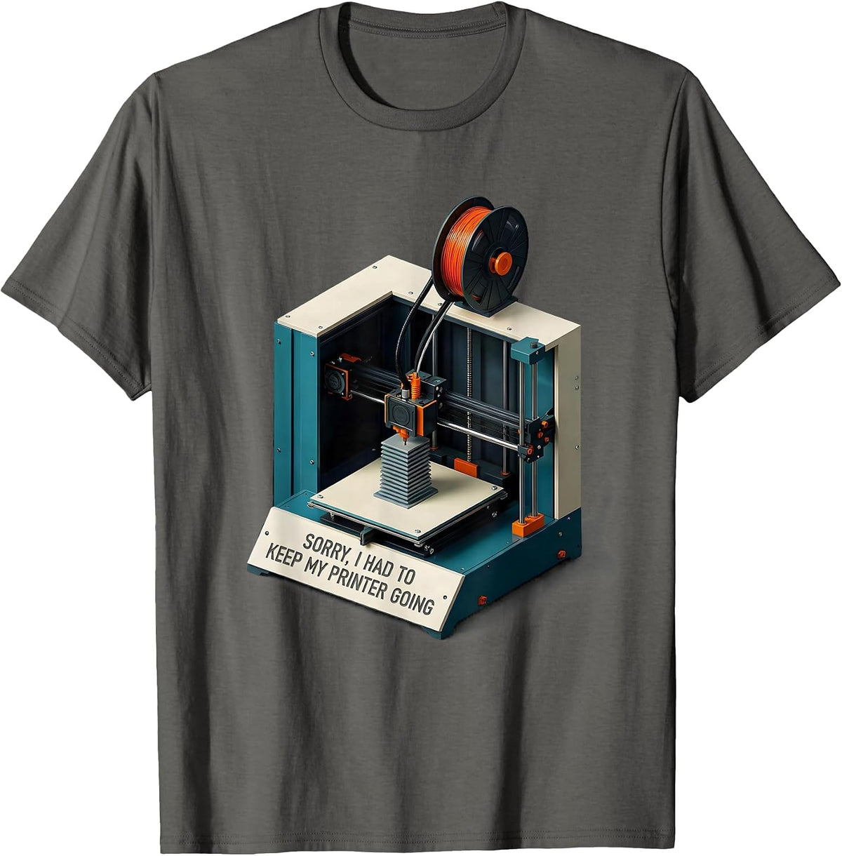 Sorry, I Had To Keep My Printer Going Funny 3D Printing Geek T-Shirt - Asphalt Grey