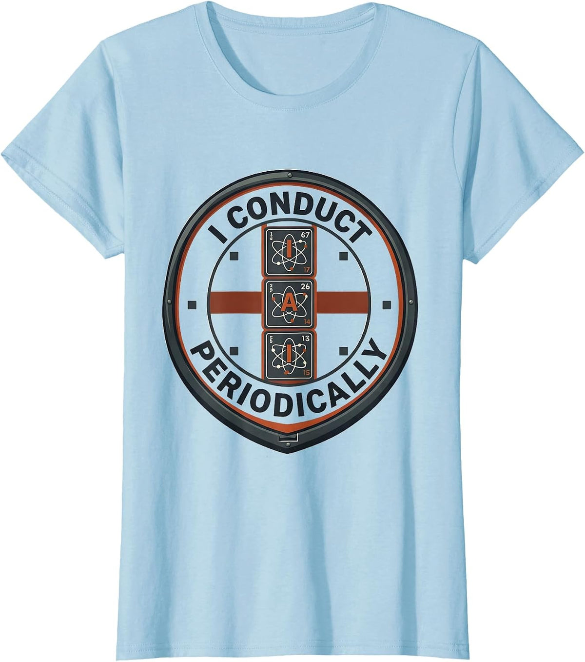 I Conduct Periodically Funny Chemistry Science Nerd Humor T-Shirt - Baby Blue