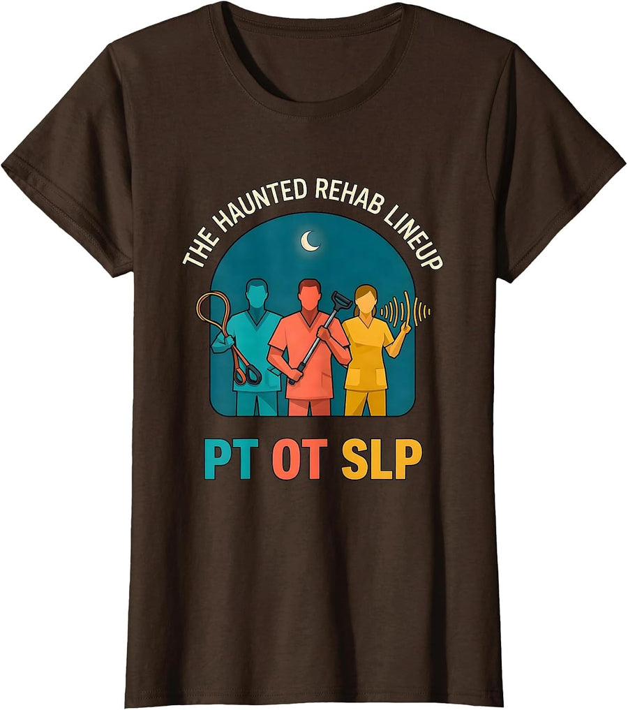 Women's The Haunted Rehab Lineup PT OT SLP Halloween Physical T-Shirt - Brown
