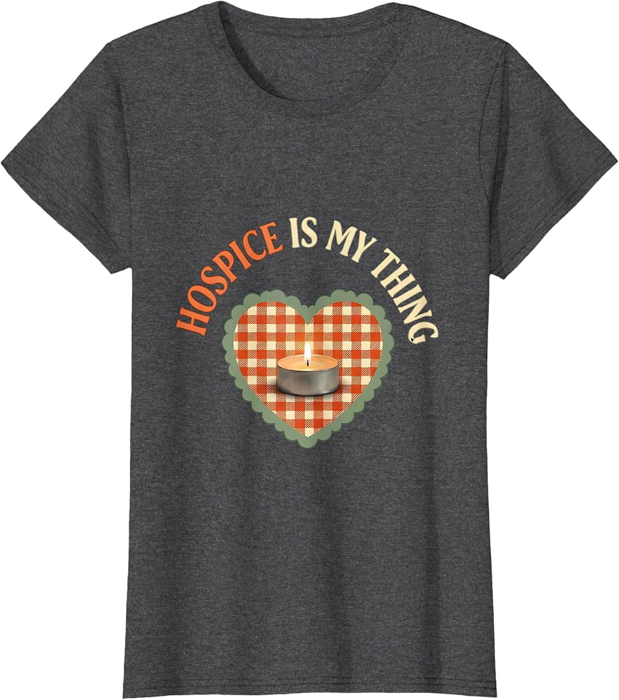 Women's Hospice Is My Thing Cute Nurse Caregiver Occupational Pride T-Shirt - Dark Heather Grey