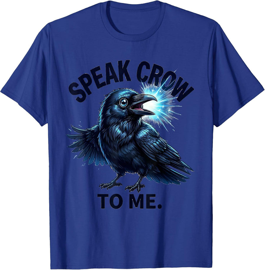 Speak Crow To Me Funny Bird Lover Design T-Shirt - Royal Blue