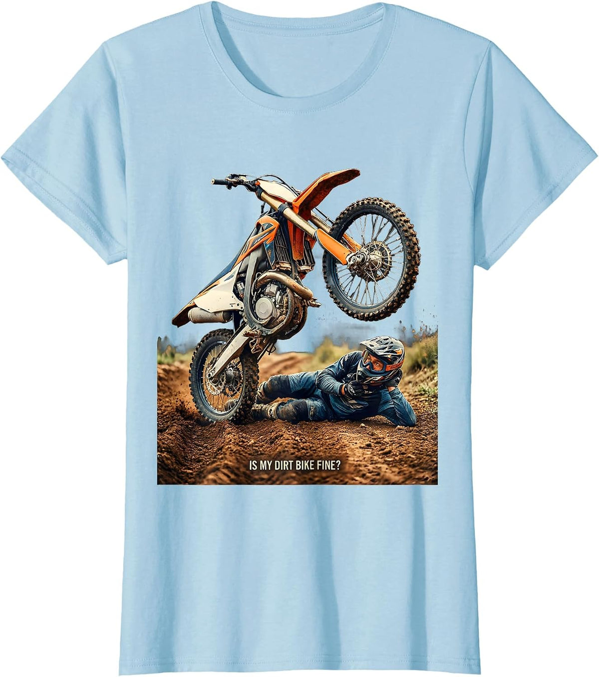 Is My Dirt Bike Fine Funny Motocross Dirt Bike Rider Gift T-Shirt - Baby Blue