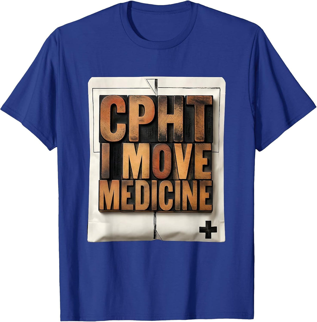 CPhT: I Move Medicine Funny Pharmacy Tech Gift T-Shirt - Royal Blue