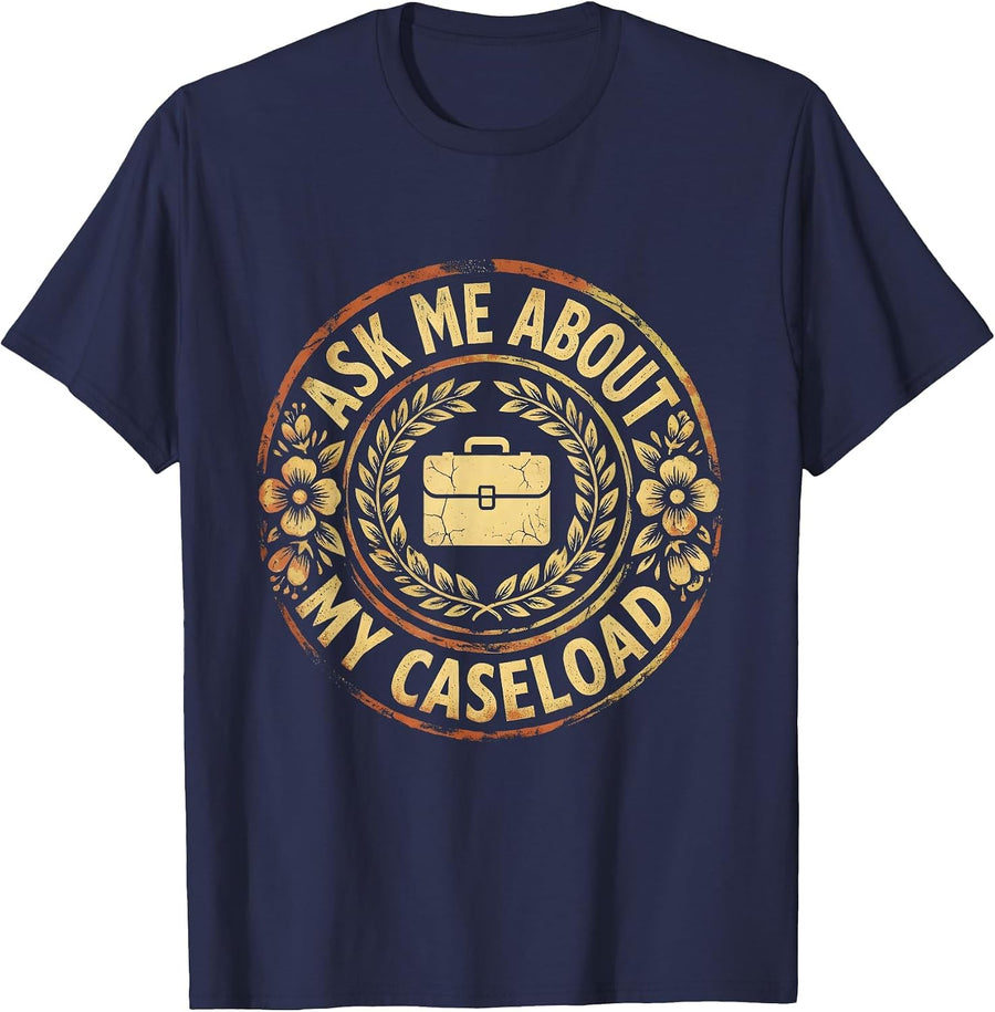 Ask Me About My Caseload Social Worker Design T-Shirt - Navy Blue