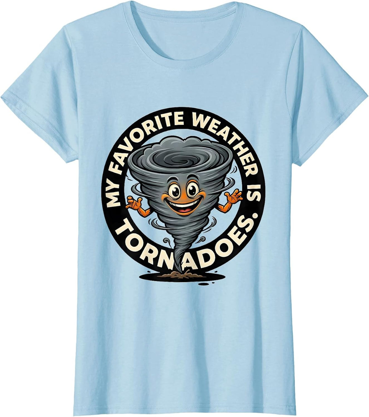 My Favorite Weather Is Tornadoes Cartoon Storm Chaser T-Shirt - Baby Blue